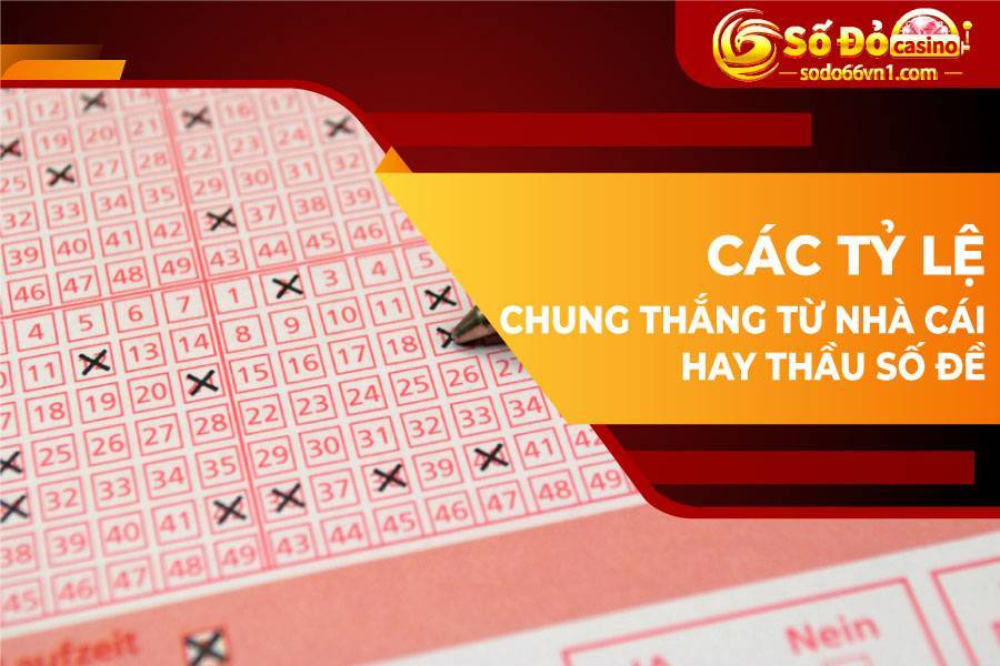 Hướng dẫn đặt cược lô đề ba miền tại SODO66 10 Tỷ lệ thắng khi chơi lô đề ba miền tại nhà cái hoặc thầu số đề