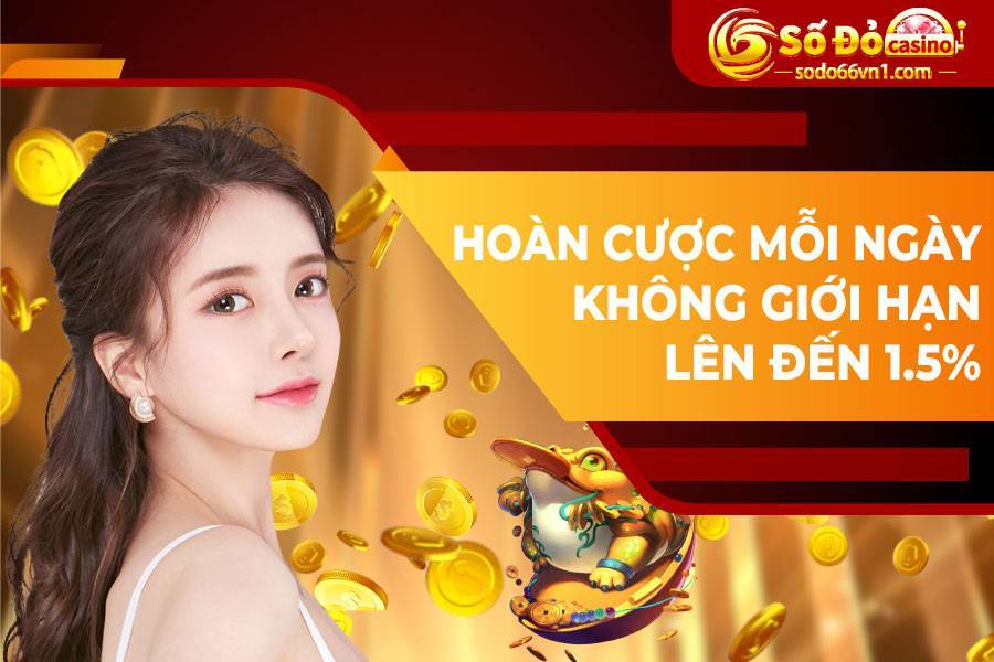 Hoàn cược mỗi ngày không giới hạn lên đến 1.5%