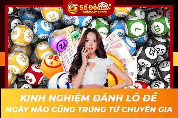 Kinh nghiệm đánh lô đề ngày nào cũng trúng từ chuyên gia 1 Ảnh đại diện Kinh nghiệm đánh lô đề ngày nào cũng trúng từ chuyên gia
