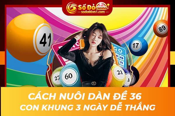 Cách nuôi dàn đề 36 con khung 3 ngày đánh sập chủ lô đề 1 nuoi-dan-de-36-con