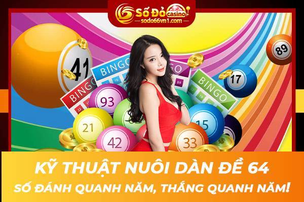 Kỹ thuật nuôi dàn đề 64 số đánh quanh năm, thắng quanh năm! 1 1. Ky thuat nuoi dan de 64 so danh quanh nam thang quanh nam
