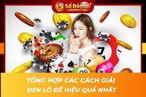 Tổng hợp các cách giải đen lô đề hiệu quả nhất