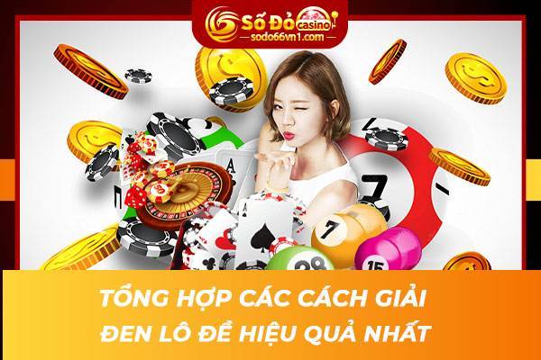 Tổng hợp các cách giải đen lô đề hiệu quả nhất 1 Tổng hợp các cách giải đen lô đề hiệu quả nhất