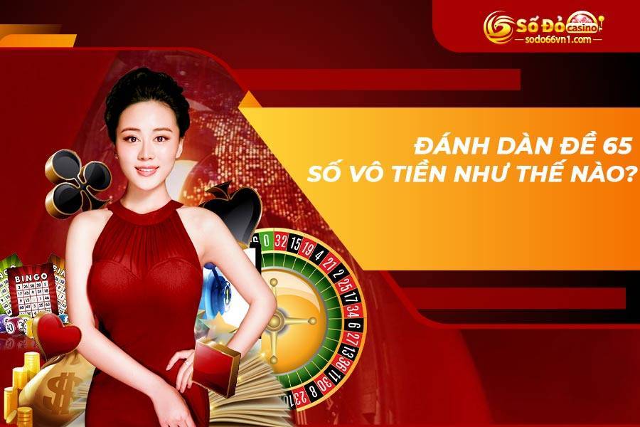 Cách tạo dàn đề 65 số đánh mỗi ngày bất bại đánh 3 miền 3 dan-de-65-so-2
