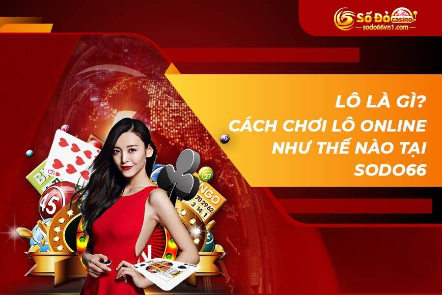 Lô đề là gì? Giải mã các kiến thức lô đề dành cho tân thủ 3 Lô là gì? Cách chơi lô online như thế nào tại SODO66
