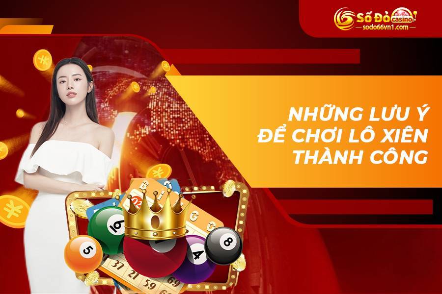Tất tần tật bí quyết đánh lô xiên cực hiệu quả 4 Những lưu ý để chơi lô xiên thành công