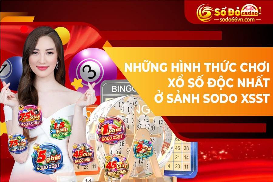 Những hình thức chơi xổ số độc nhất ở sảnh SODO XSST