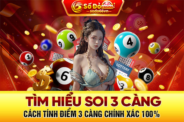 Tìm hiểu soi 3 càng và cách tính điểm 3 càng chính xác 100% 1 tìm hiểu soi cầu 3 càng