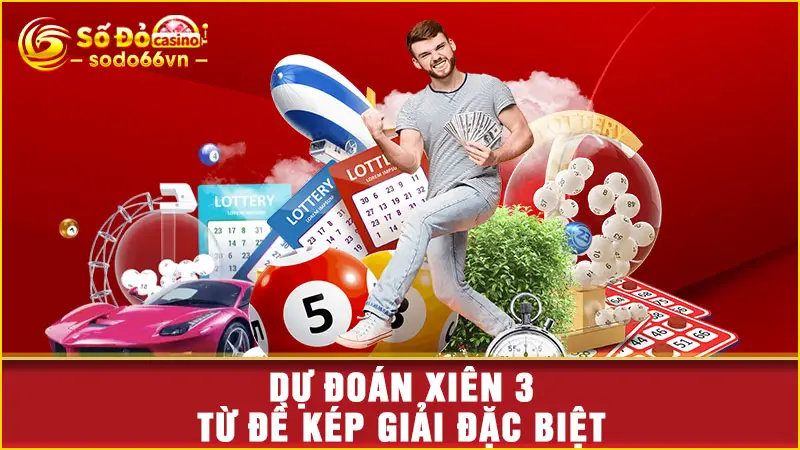 5+ Tips Soi Cầu Xiên 3 Miền Bắc Trúng Nhanh Tại SODO66 3 Dự đoán xiên 3 từ đề kép giải đặc biệt