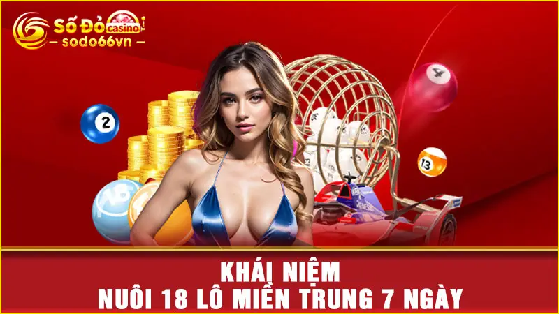 Bí Kíp Nuôi 18 Lô Miền Trung 7 Ngày Trúng Lớn Tại SODO66 2 Khái niệm nuôi 18 lô miền Trung 7 ngày