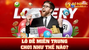 Lô đề miền Trung chơi như thế nào