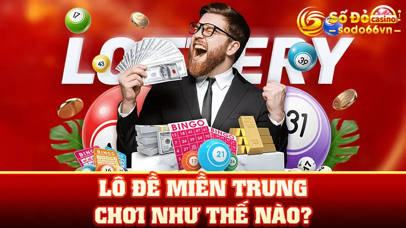 SODO66 Hướng Dẫn Lô Đề Miền Trung Chơi Như Thế Nào? 1 Lô đề miền Trung chơi như thế nào