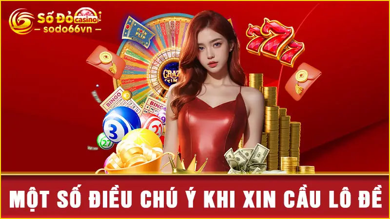 Xin Số Thần Tài Thổ Địa Thử Vận May Cùng Cao Thủ SODO66 4 Một số điều chú ý khi xin cầu lô đề