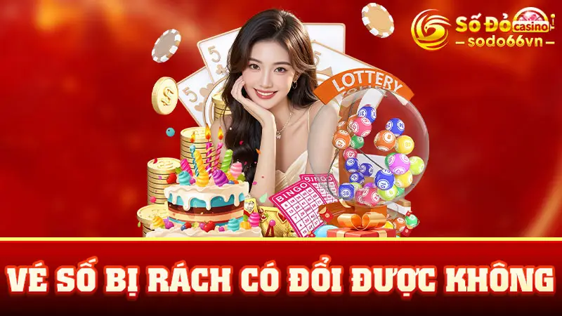 Vé Số Bị Rách Có Đổi Được Không? Tìm Hiểu Cùng SODO66 1 Vé Số Bị Rách Có Đổi Được Không