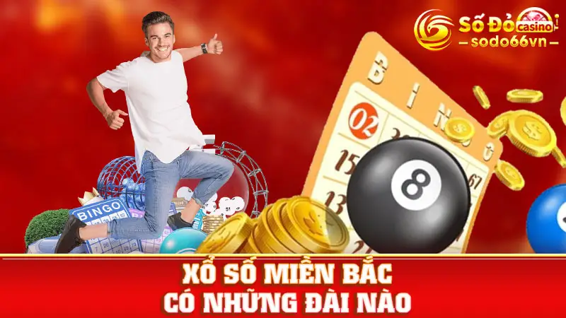 Tìm Hiểu Xổ Số Miền Bắc Có Những Đài Nào Chi Tiết Với SODO66