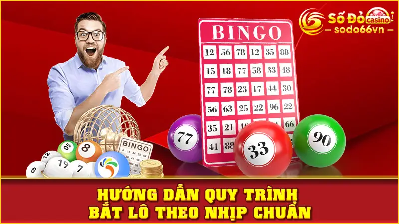 Hướng dẫn quy trình bắt lô theo nhịp chuẩn