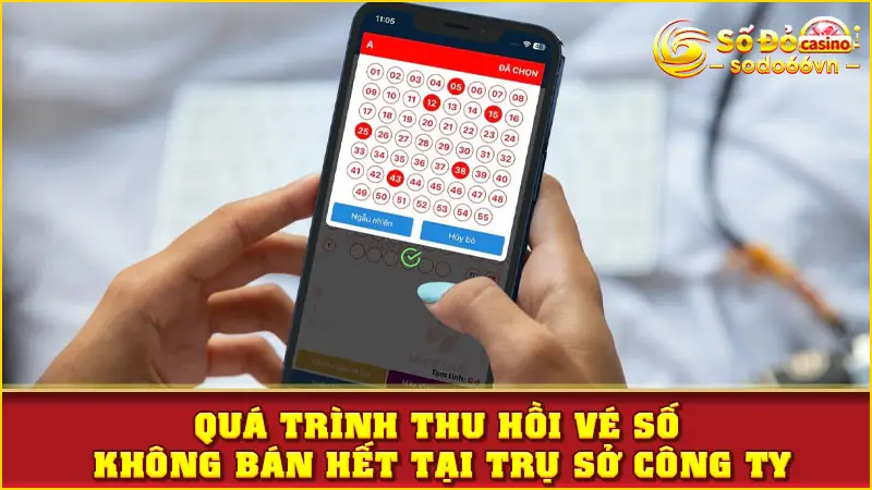 Vé Số Không Bán Hết Sẽ Làm Gì? - Chuyên Gia SODO66 Giải Đáp 3 Quá trình thu hồi vé số không bán hết tại trụ sở công ty